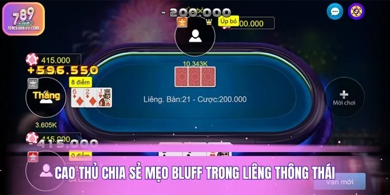 Cao thủ chia sẻ mẹo Bluff trong liêng thông thái