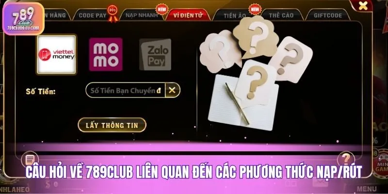 Câu hỏi về 789club liên quan đến các phương thức nạp/rút