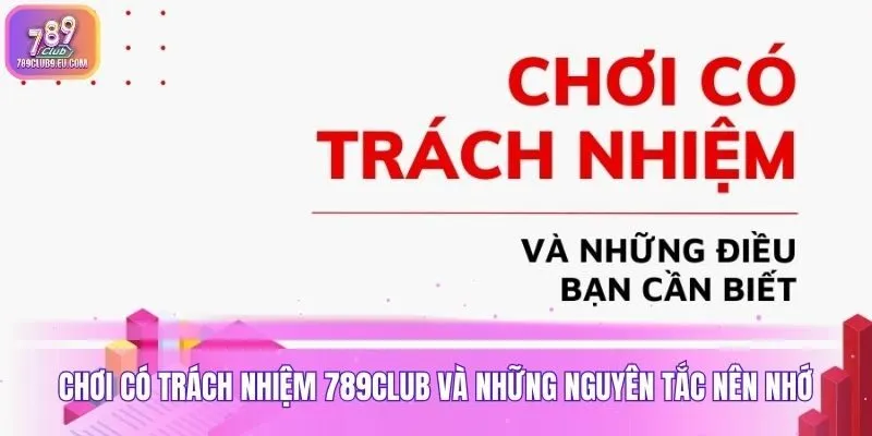 Chơi có trách nhiệm 789club và những nguyên tắc nên nhớ