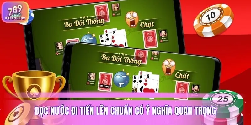 Đọc nước đi tiến lên chuẩn có ý nghĩa quan trọng