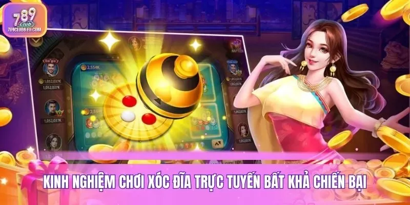 Kinh nghiệm chơi xóc đĩa trực tuyến bất khả chiến bại